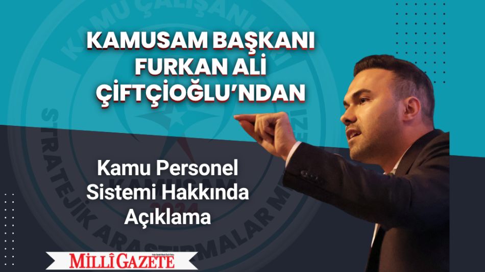 KAMUSAM Başkanı Furkan Ali Çiftçioğlu: Kamu Personel Sisteminde Reform Kaçınılmaz